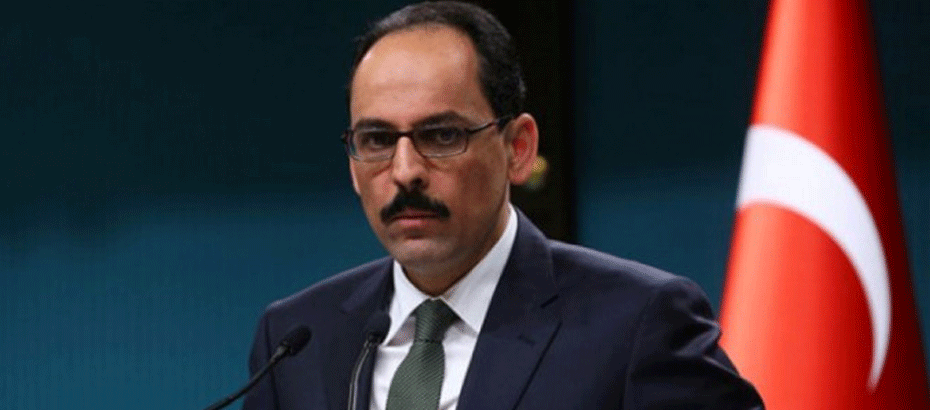 Kalın: Biz sadece haklarımızı korumak için oradayız