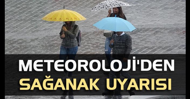 Meteoroloji’den ‘sağanak’ uyarısı