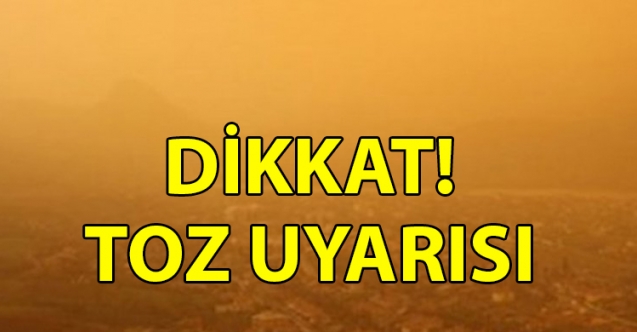 Meteorolojiden toz uyarısı