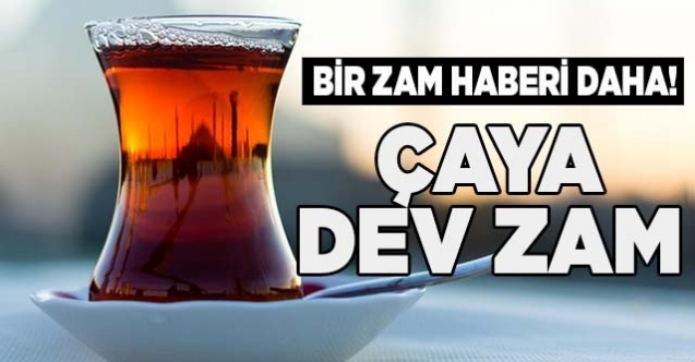 Çay fiyatlarına okkalı artış!