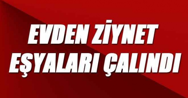 Evden çaldığı ziynet eşyalarını kuyumcuya sattı