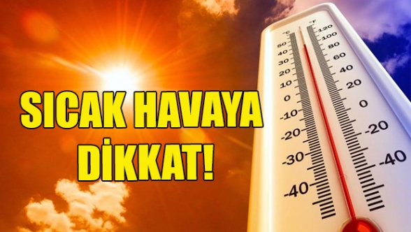 Hava sıcaklığı 41 dereceye yükseliyor