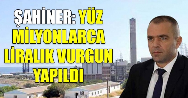 “Yüz milyonlarca liralık vurgun yapıldı”