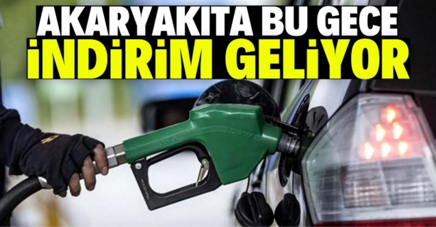 Akaryakıta indirim geliyor