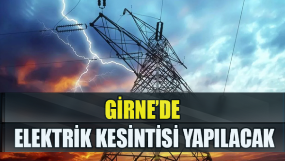 Girne’de elektrik kesintisi olacak