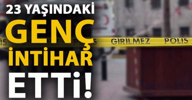 23 yaşında canına kıydı