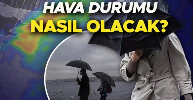 Yağmur olacak mı? Meteoroloji açıkladı