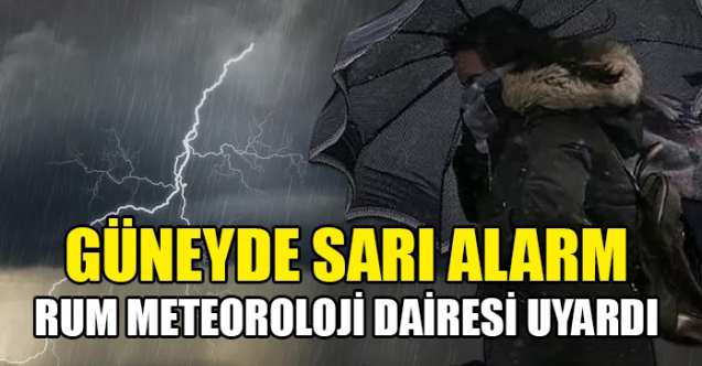 Rum Meteoroloji Dairesi sarı alarm verdi