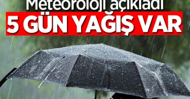 5 gün yağmur var
