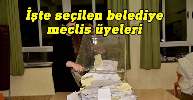 Belediyelerde kazanan Meclis Üyelerinin tam listesi