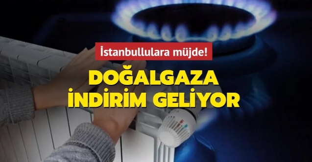 İstanbul’da doğalgaz fiyatlarına indirim