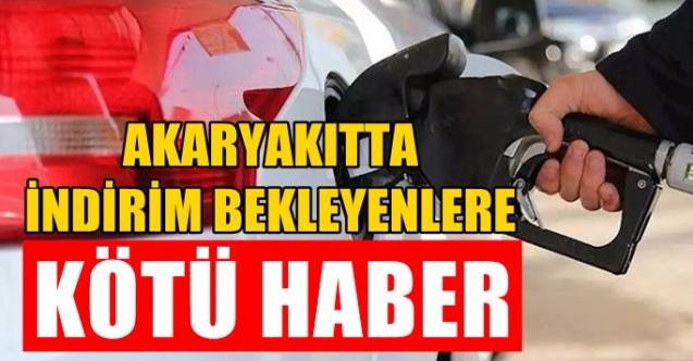 Akaryakıtta indirim beklentisi boş çıktı