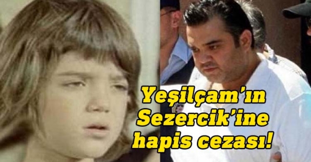 Sezercik'e hapis cezası