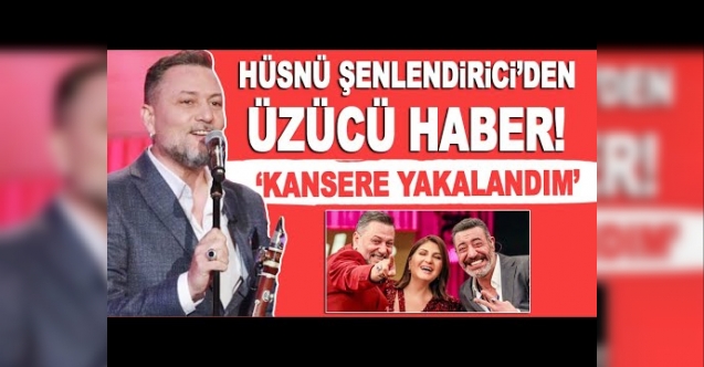 Hüsnü Şenlendirici’den üzücü haber