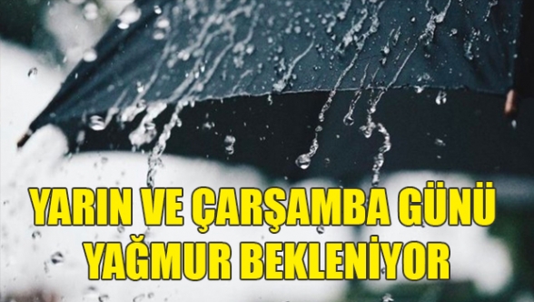 Yarın ve Çarşamba günü yağmur var
