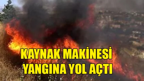 Kaynak makinesi yangına neden oldu