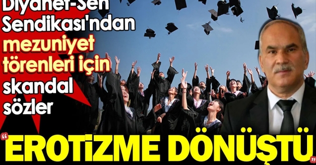 Mezuniyet töreni ahlaksızmış!