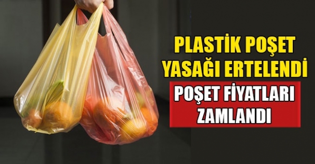 Plastik poşet yasağı ertelendi, fiyatları zamlandı