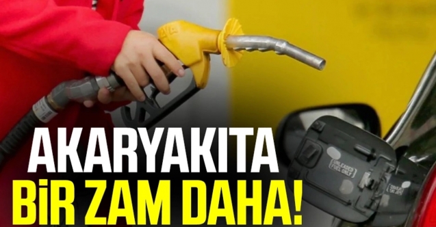 Akaryakıta yine zam