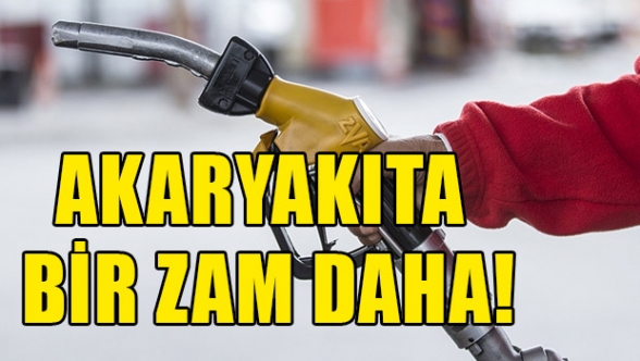 Akaryakıta yine zam