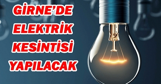 Girne’de elektrikler kesilecek