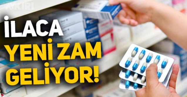 İlaçlara zam geliyor