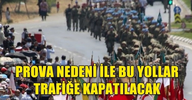 Prova nedeniyle bazı yollar kapanacak