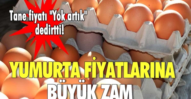 Yumurtaya da zam
