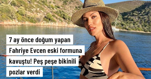 Fahriye Evcen'den peş peşe bikinili pozlar