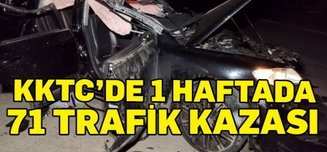 Bir haftada 71 kaza