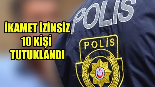 10 kaçak daha yakalandı
