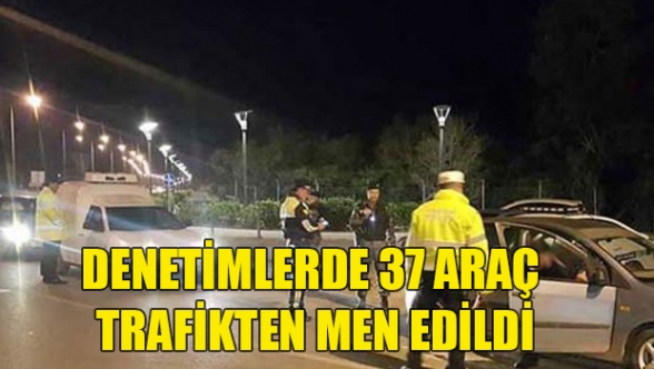 37 araç daha trafikten men edildi