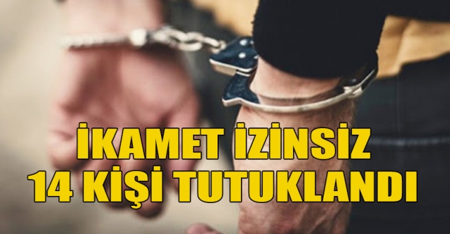 14 kaçak daha yakalandı