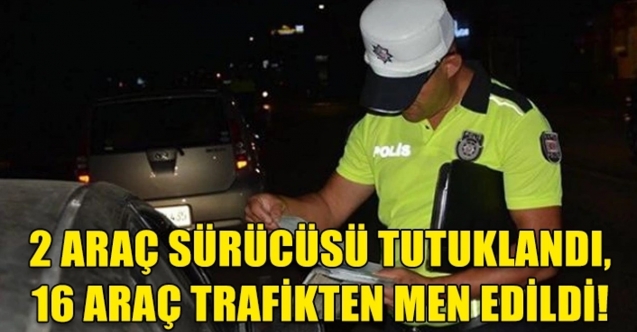 16 araç daha trafikten men edildi