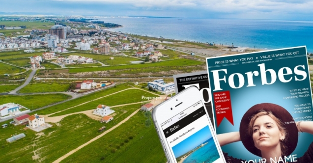 Forbes’tan Kuzey Kıbrıs’a yatırım tavsiyesi:  "Gayrimenkul inanılmaz derecede uygun fiyatlı"