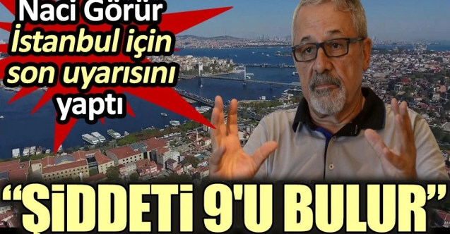 “İstanbul’da depremin şiddeti 9’u bulacak”