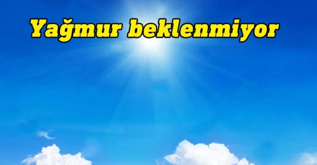 Yağmur beklenmiyor