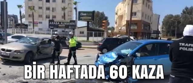 Bir haftada 60 kaza, bir ölüm
