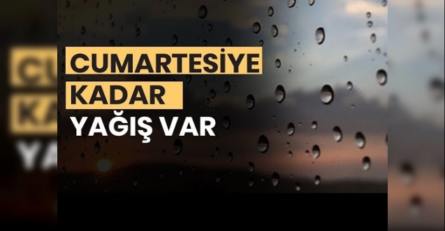 Cumartesine kadar yağmur var