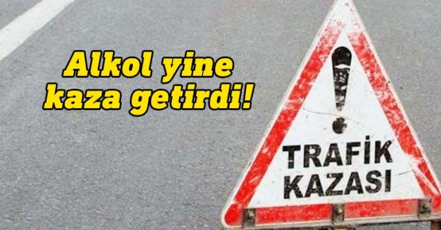 Yine alkol yine kaza