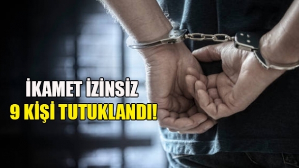 9 kaçak daha yakalandı