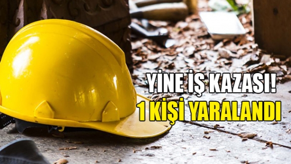 İş kazasında bir yaralı