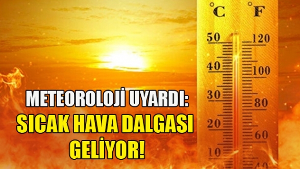 Meteoroloji'den sıcak hava uyarısı