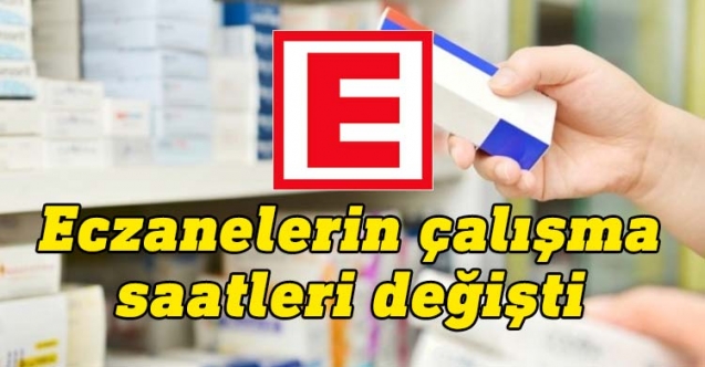 Eczanelerin çalışma saatleri değişti