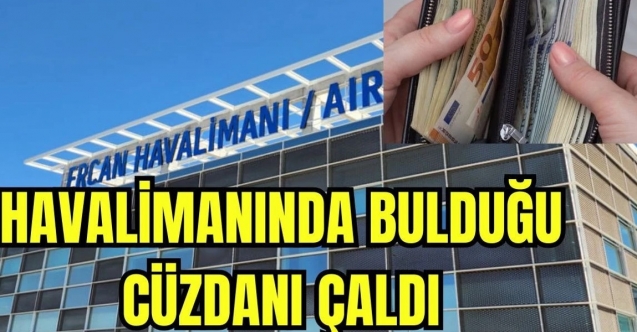 Ercan'da bulduğu cüzdandan 43 bin TL çaldı