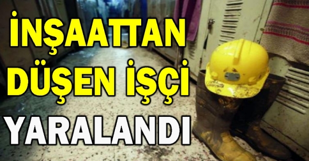 İnşaattan düşüp yaralandı