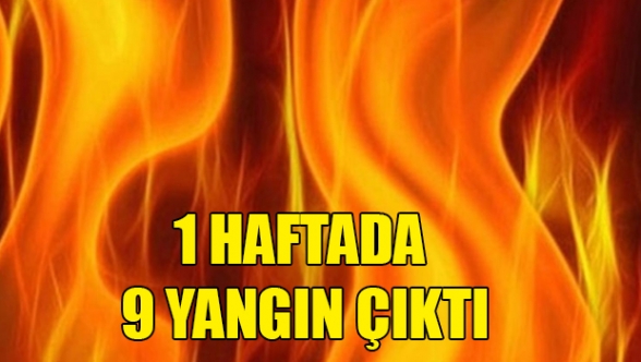 9 yangında 913 bin TL hasar