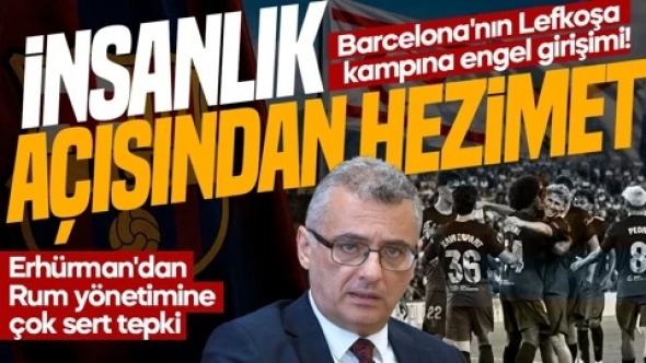 Erhürman'dan Rum tarafına tepki: “İnsanlık açısından bir hezimet”