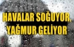 Hava soğuyor, yağmur geliyor