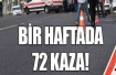 Bir haftada 72 kaza